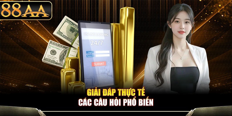 Giải đáp thực tế các câu hỏi phổ biến